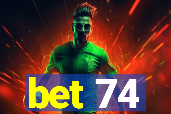 bet 74